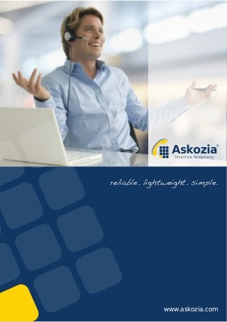 reliable. lightweight. simple.
www.askozia.com
 