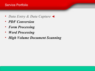 Service Portfolio


•   Data Entry & Data Capture ◄
•   PDF Conversion
•   Form Processing
•   Word Processing
•   High Volume Document Scanning
 