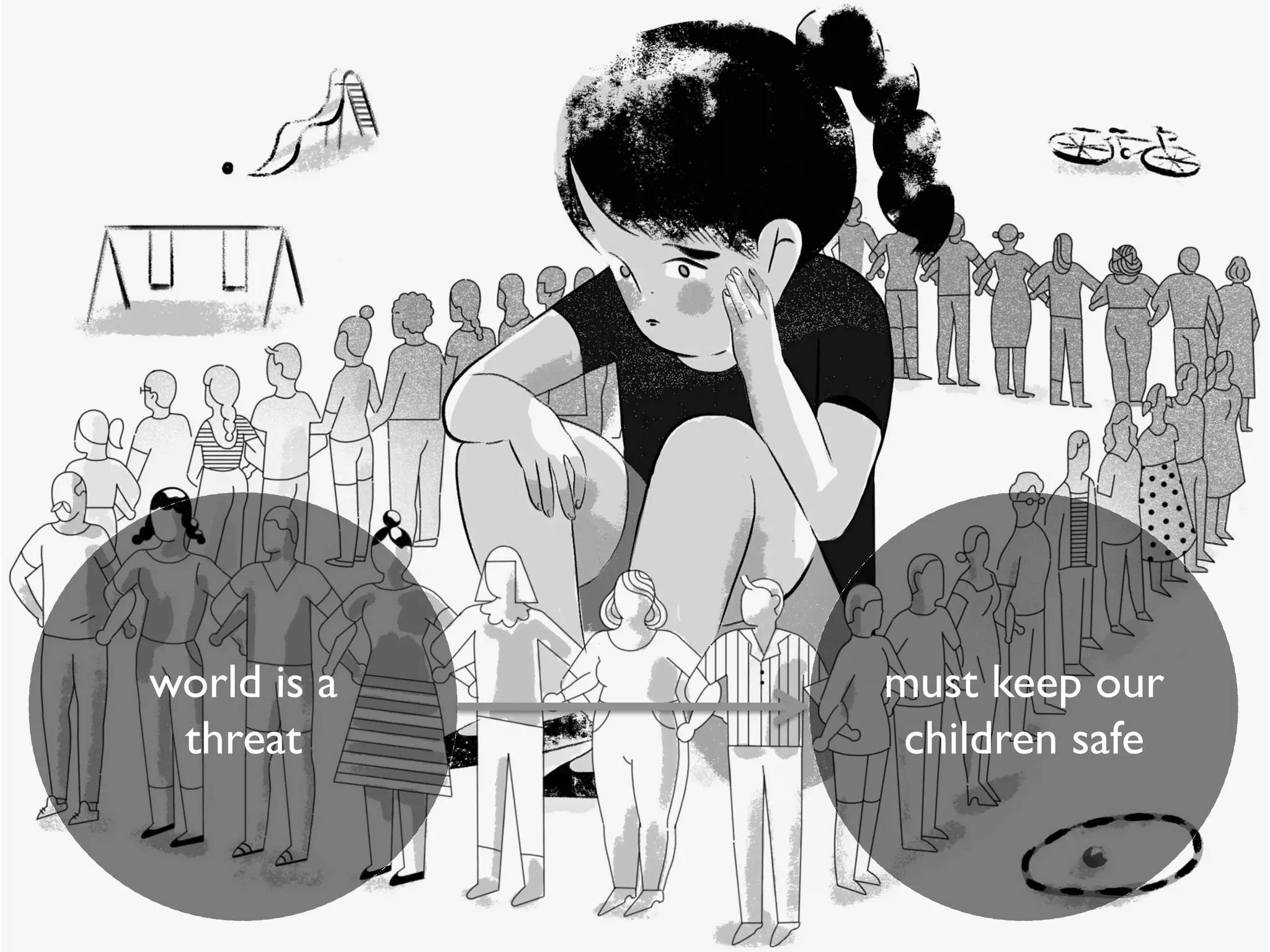 world is a
threat
must keep our
children safe
 