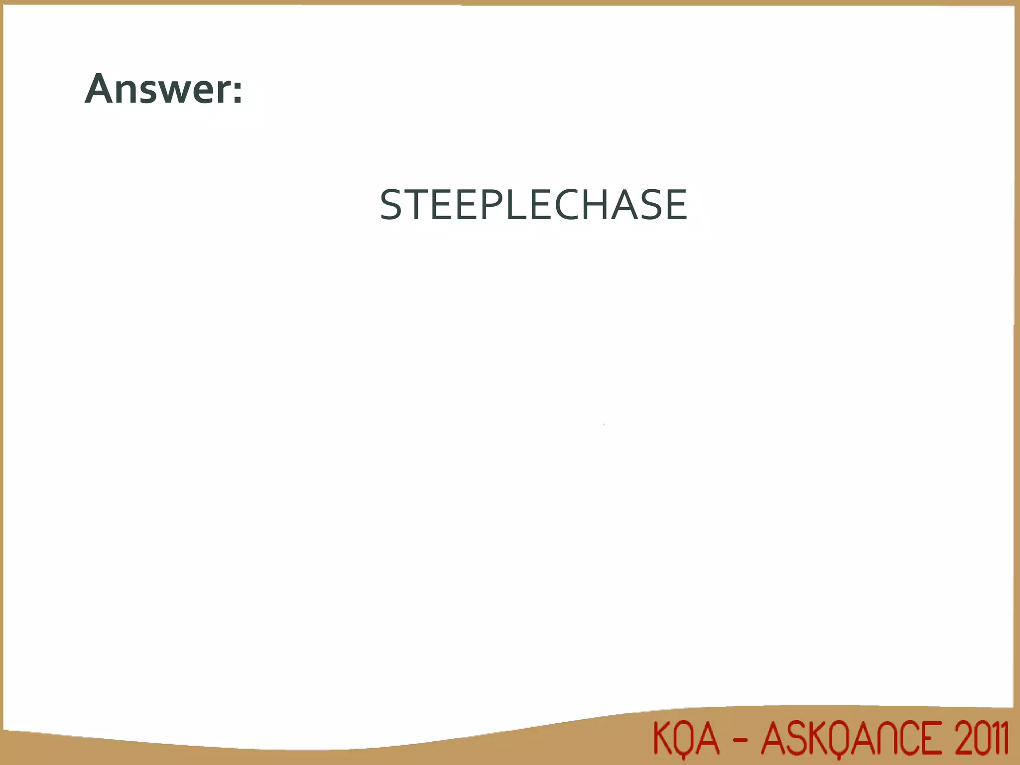 Answer: STEEPLECHASE 