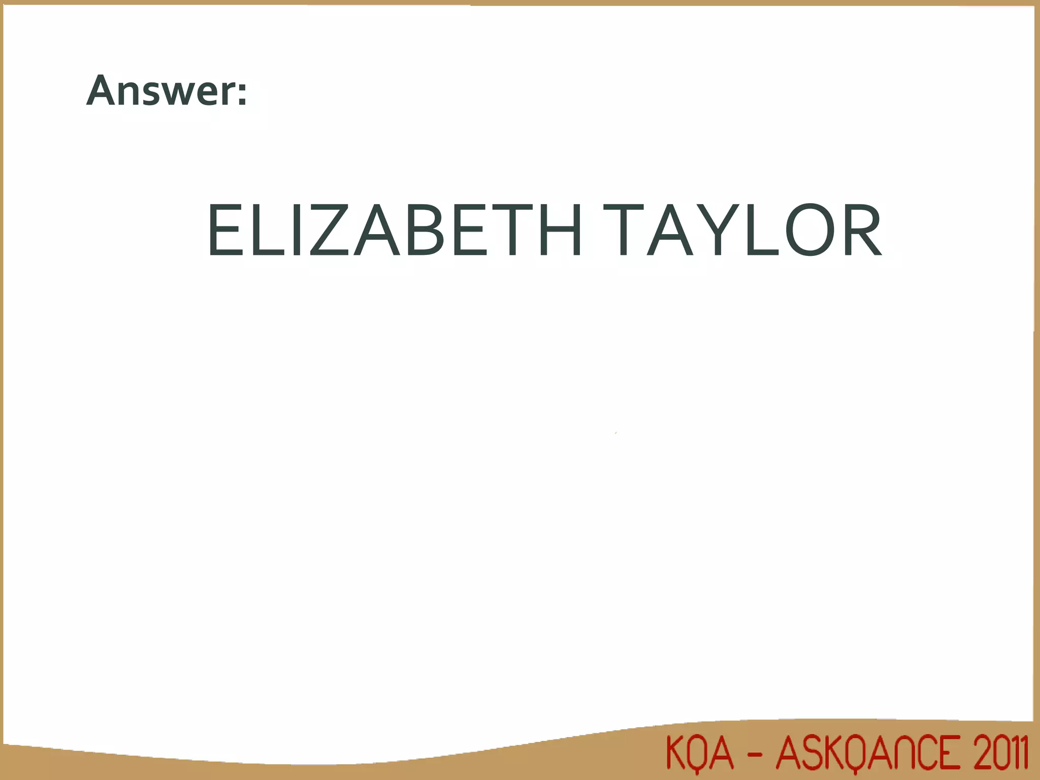 Answer: ELIZABETH TAYLOR 