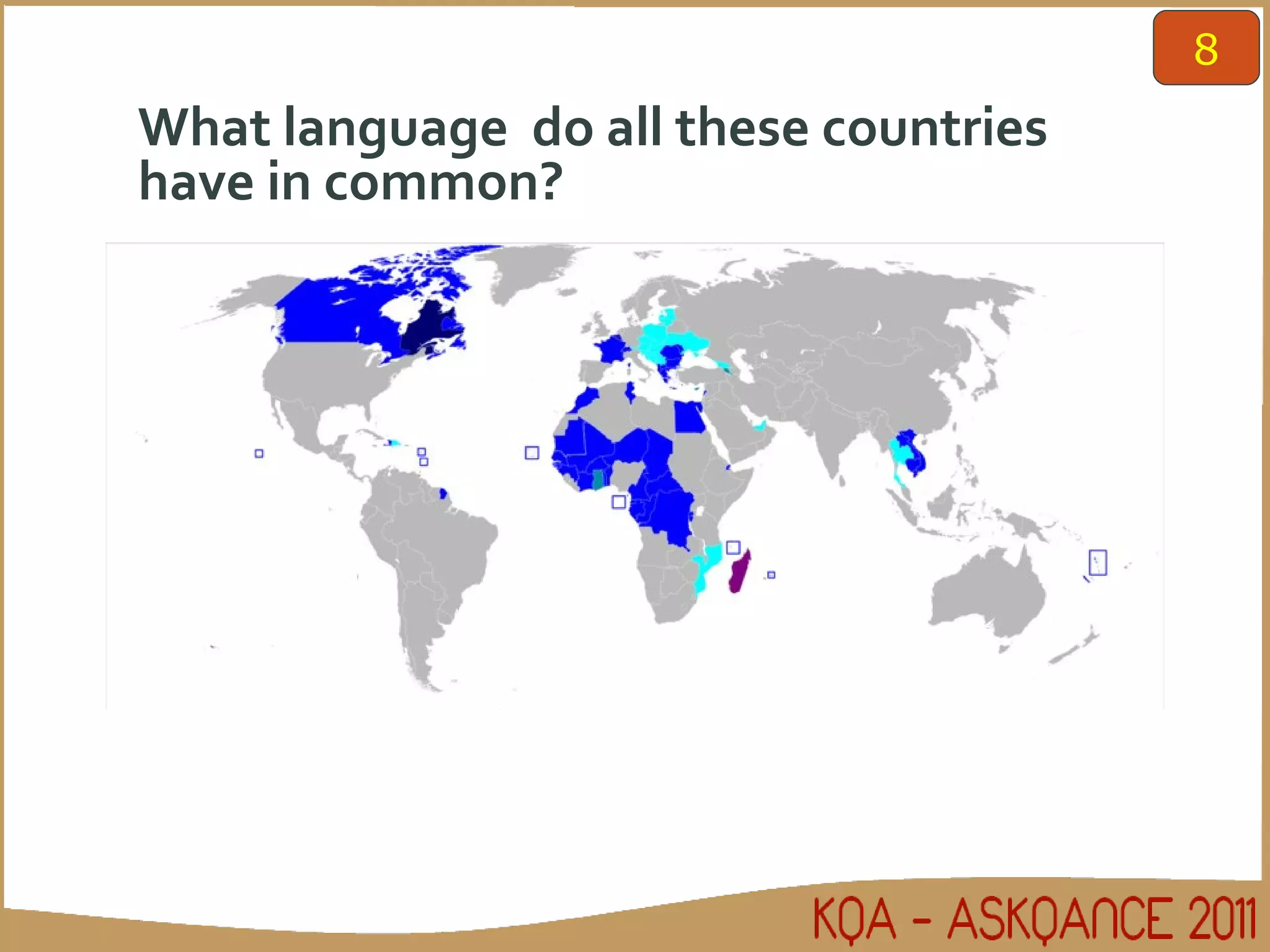 What language  do all these countries have in common? 8 