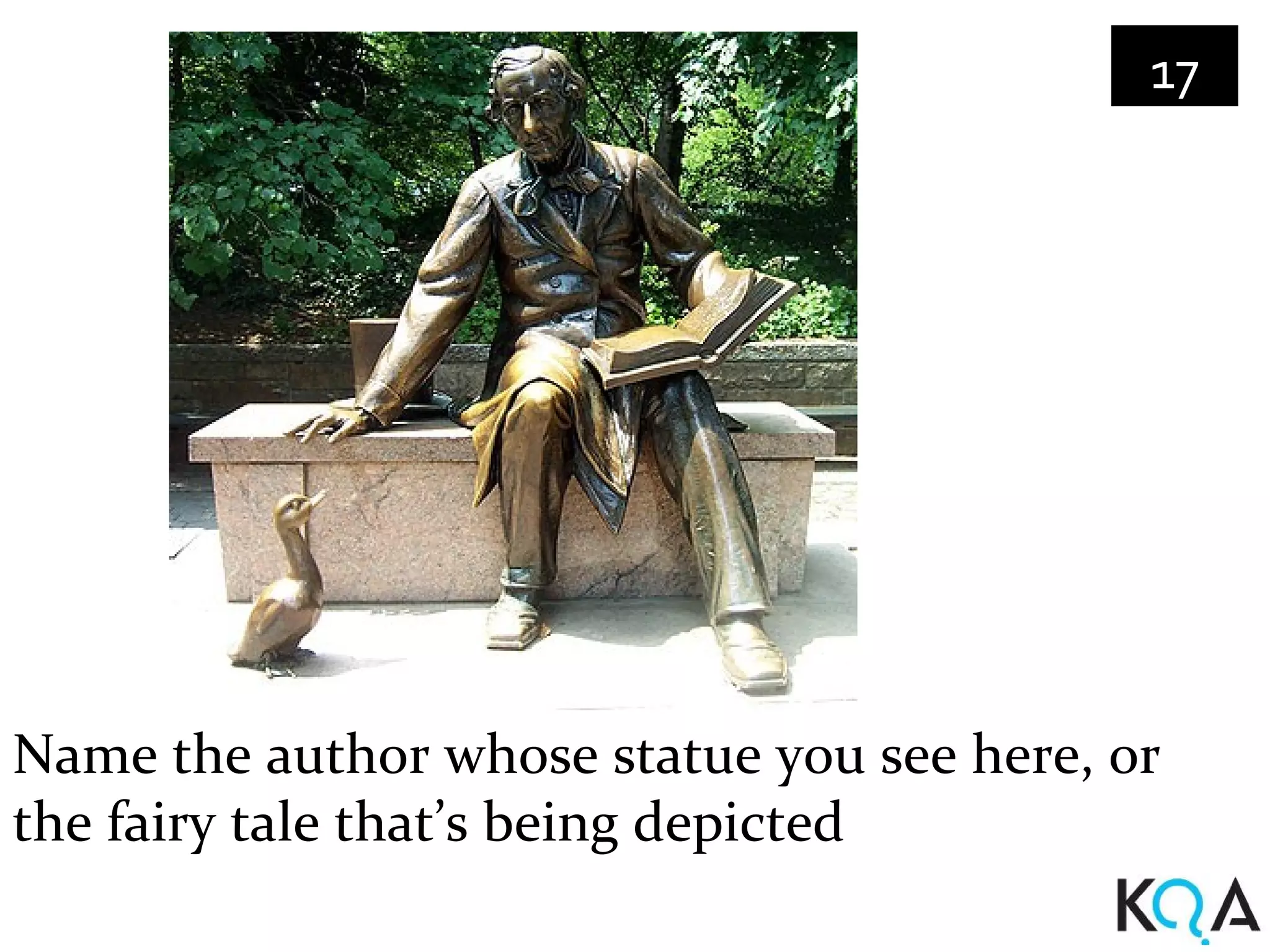 17




Name the author whose statue you see here, or
the fairy tale that’s being depicted
 