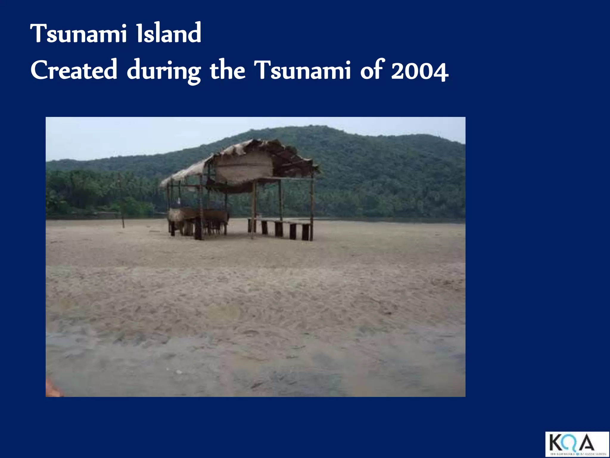 Tsunami Island
Created during the Tsunami of 2004
 