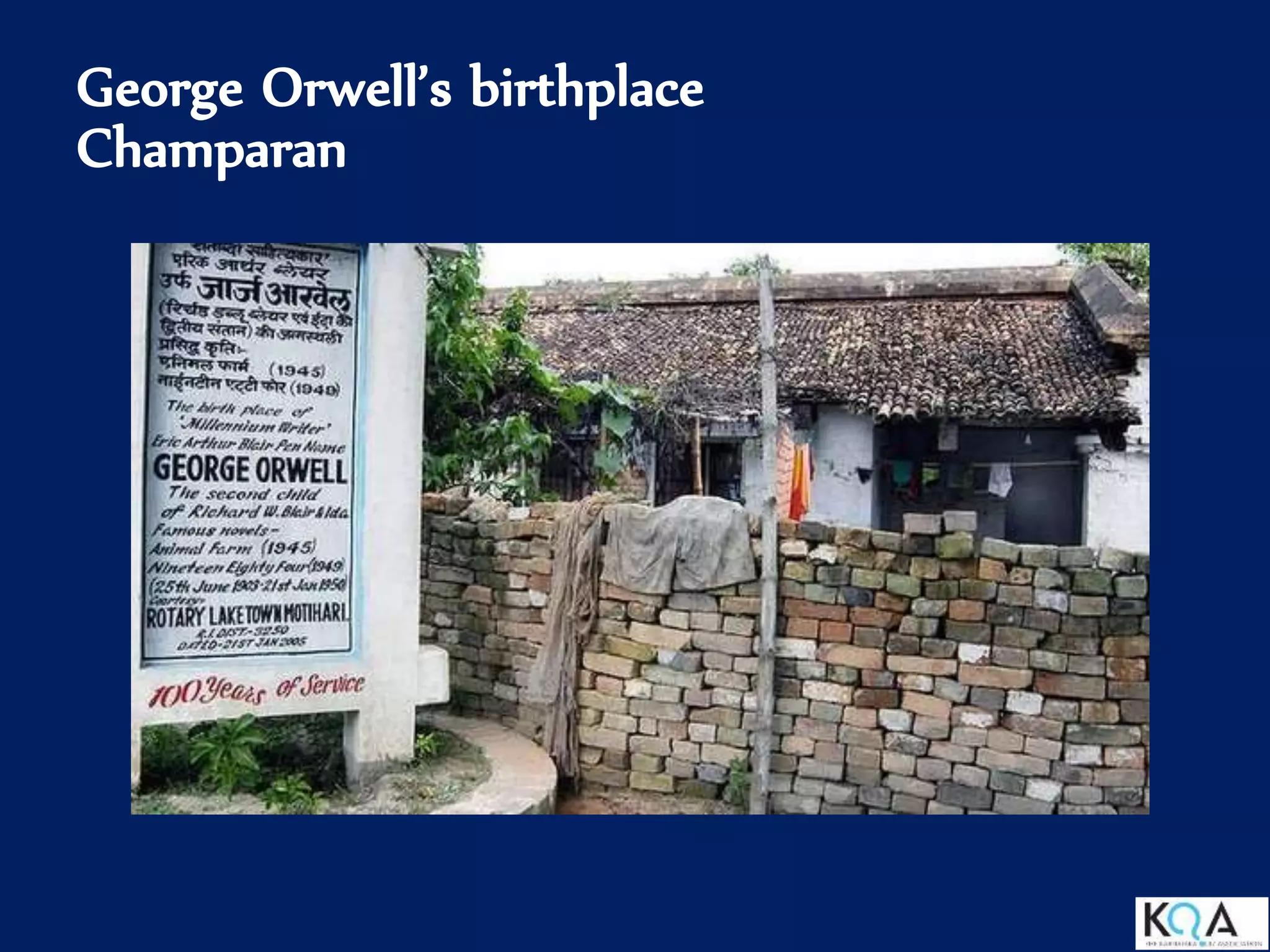 George Orwell’s birthplace
Champaran
 