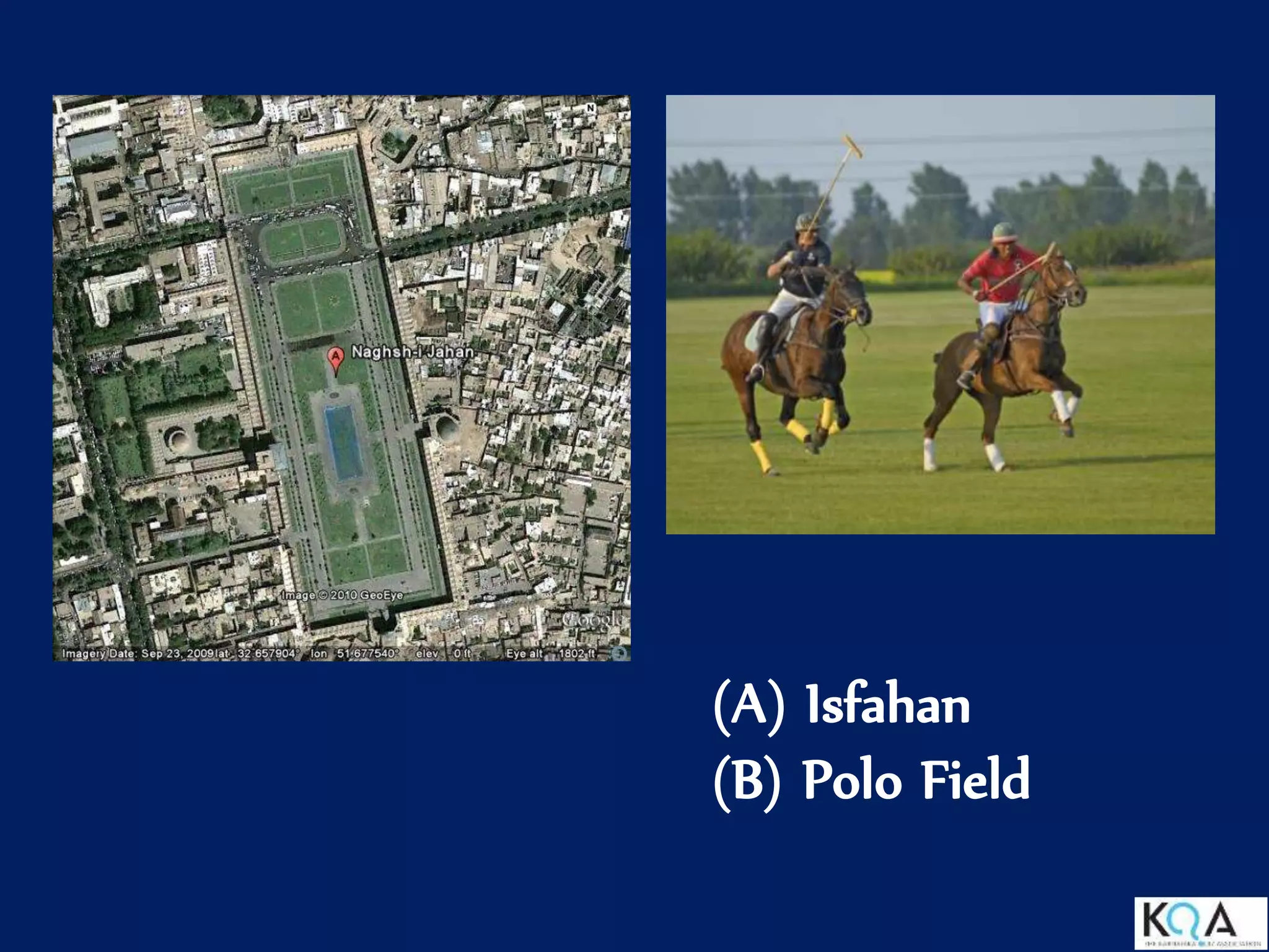 (A) Isfahan
(B) Polo Field
 
