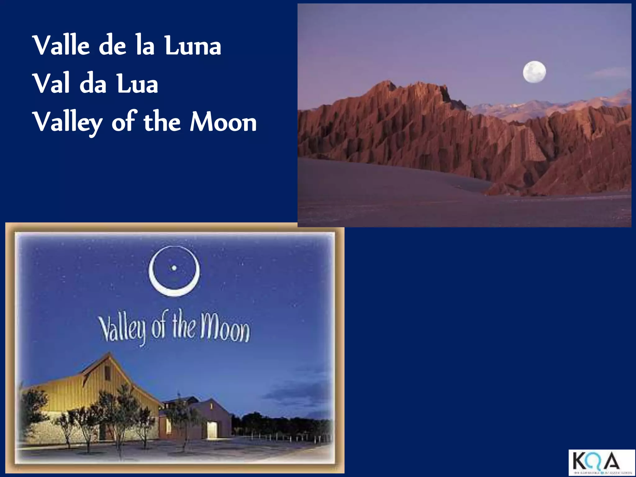 Valle de la Luna
Val da Lua
Valley of the Moon
 