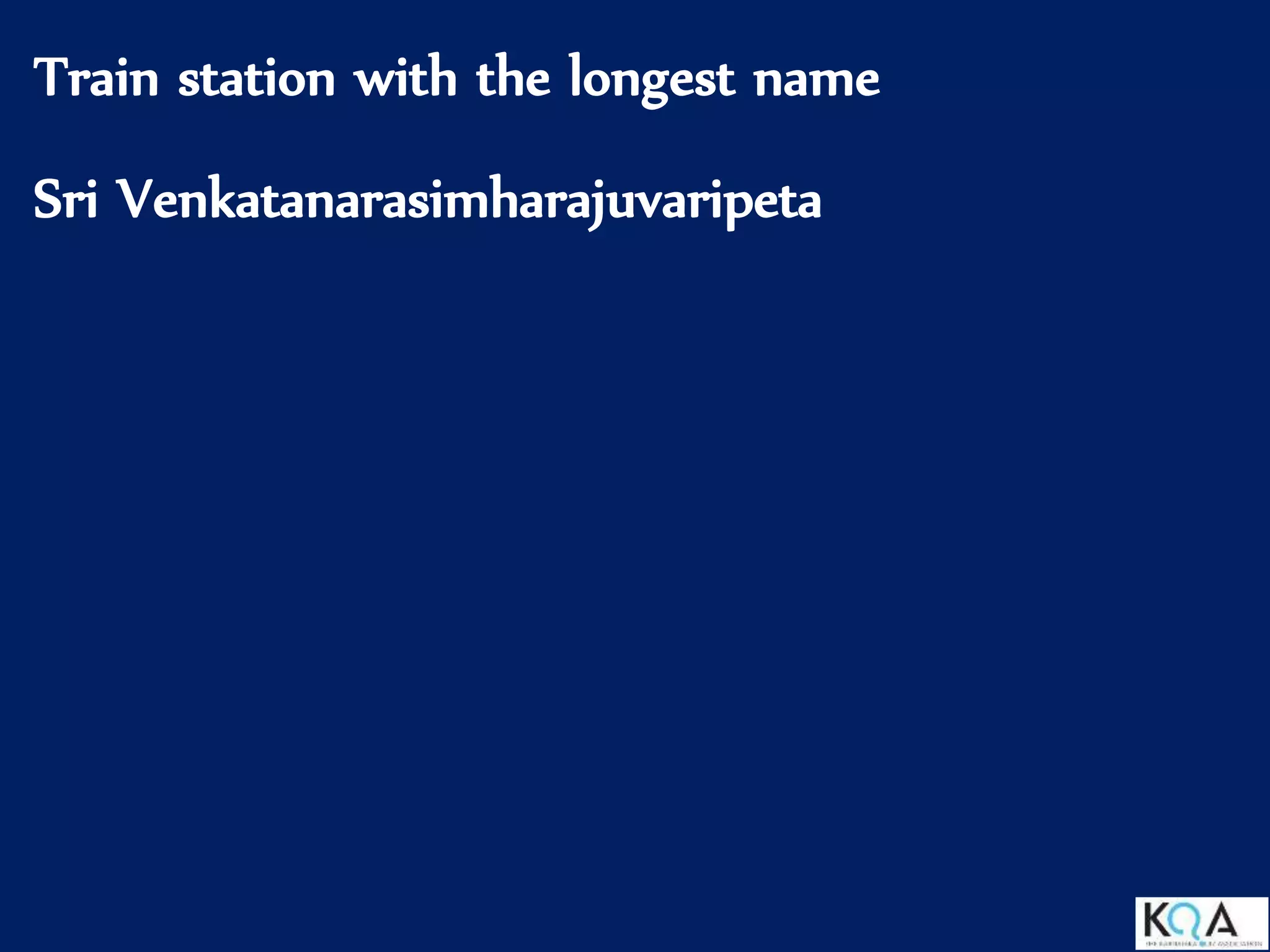 Train station with the longest name
Sri Venkatanarasimharajuvaripeta
 