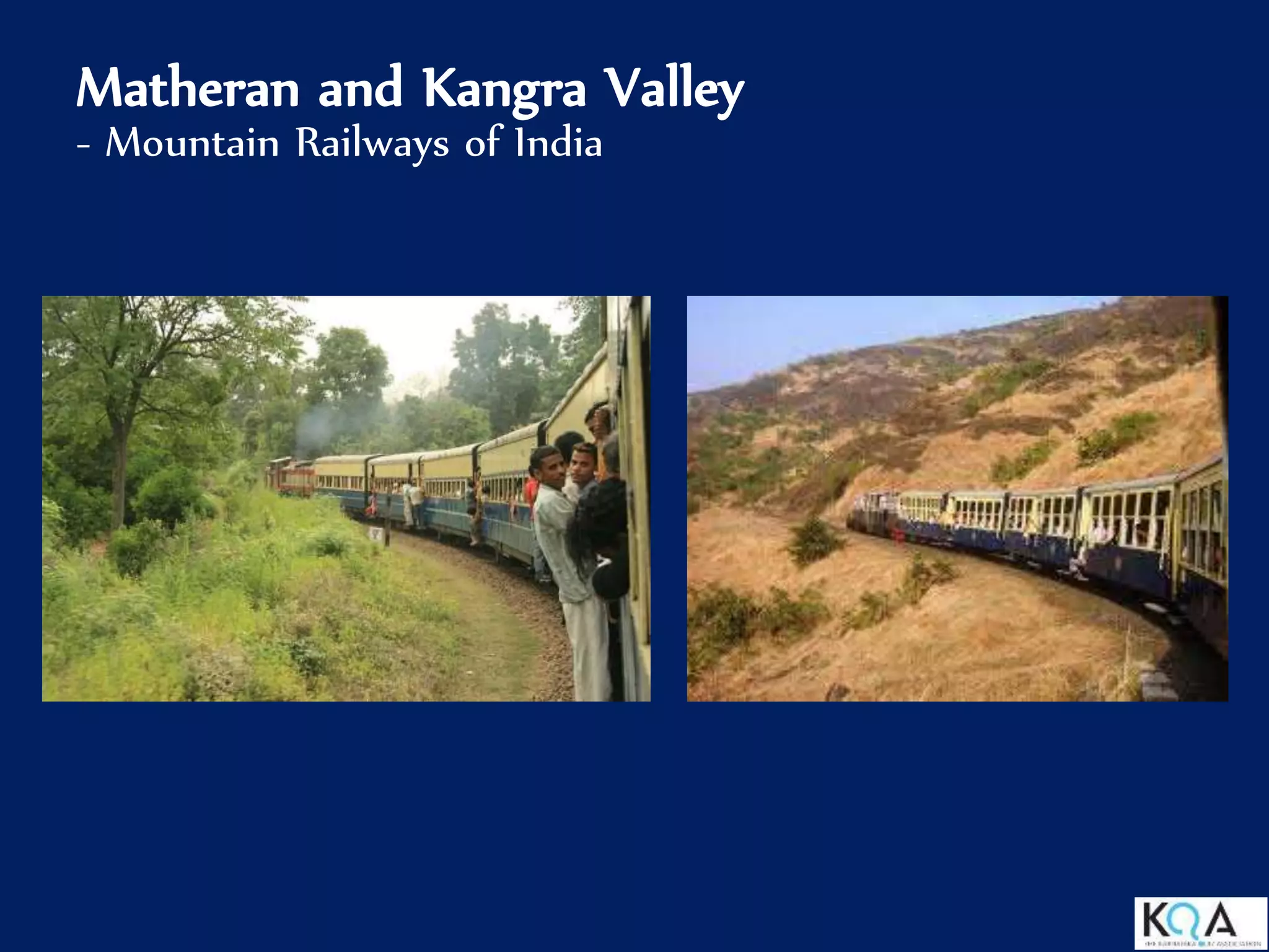Matheran and Kangra Valley
- Mountain Railways of India
 