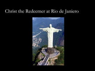 Christ the Redeemer at Rio de Janiero
 