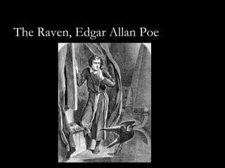 The Raven, Edgar Allan Poe
 