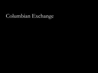 Columbian Exchange
 