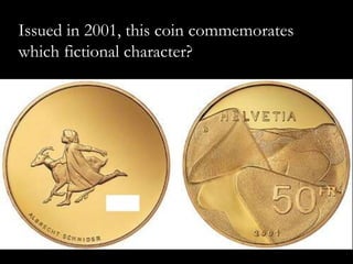 Issued in 2001, this coin commemorates
which fictional character?
 