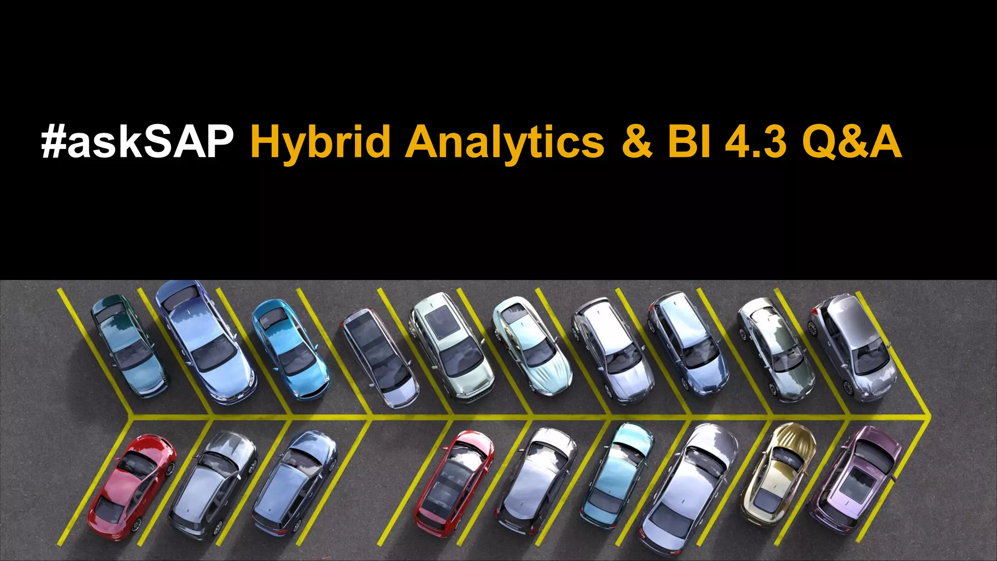 #askSAP Hybrid Analytics & BI 4.3 Q&A
 