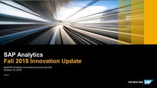 PUBLIC
#askSAP Analytics Innovations Community Call
October 18, 2018
SAP Analytics
Fall 2018 Innovation Update
 