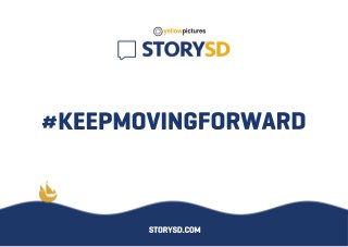 #KEEPMOVINGFORWARD
STORYSD.COM
 