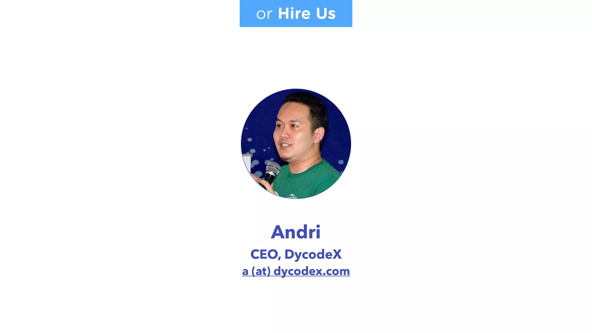 Andri 
CEO, DycodeX 
a (at) dycodex.com
or Hire Us
 