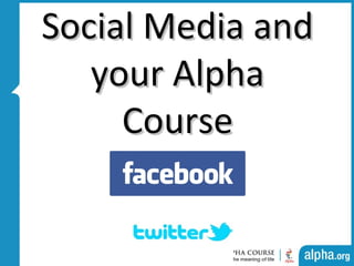 Social Media andSocial Media and
your Alphayour Alpha
CourseCourse
 