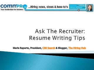 Marie Raperto, President, CIM Search & Blogger, The Hiring Hub
 