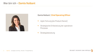 S E L B S T S I C H E R Z U M E R F O L Gborisgloger consulting – Mind.Set – The Agile Meet-Up
Wer bin ich – Damla Nalbant
Damla Nalbant | Chief Operating Officer
§ Agile Führung (als Product Owner)
§ Strategische Entwicklung der operativen
Prozesse
§ Strategieberatung
| Nov 19 |3
 