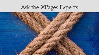 Ask the XPages Experts	

 