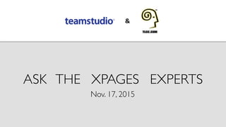 ASK THE XPAGES EXPERTS	

Nov. 17, 2015	

 