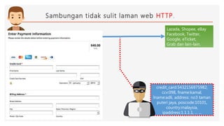Sambungan tidak sulit laman web HTTP.
Lazada, Shopee, eBay
Facebook, Twitter,
Google, eTicket,
Grab dan lain-lain.
credit_card:5432156975982,
ccv:098, fname:kamal,
lname:adli, address: no3 taman
puteri jaya, poscode:10101,
country:malaysia,
ipaddress:1.1.1.1, ... ...
 
