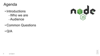 Agenda
 Introductions
–Who we are
–Audience
 Common Questions
 Q/A
2 3/17/2017
 