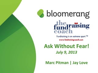 Ask Without Fear!
July 9, 2013
Marc Pitman | Jay Love
 