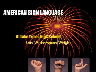 AMERICAN SIGN LANGUAGE ,[object Object],[object Object]