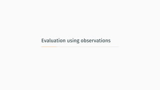 Evaluation using observations
 