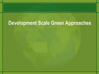 Development Scale Green Approaches