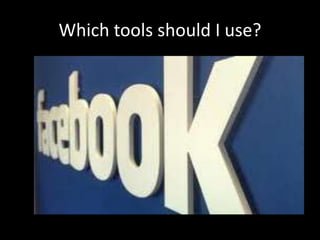 Which tools should I use?