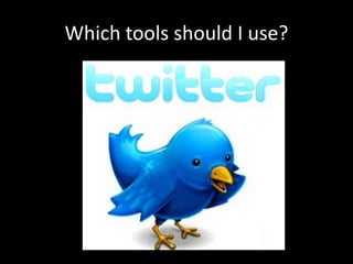 Which tools should I use?