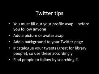 Twitter tipsYou must fill out your profile asap – before you follow anyone