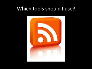 Which tools should I use?
