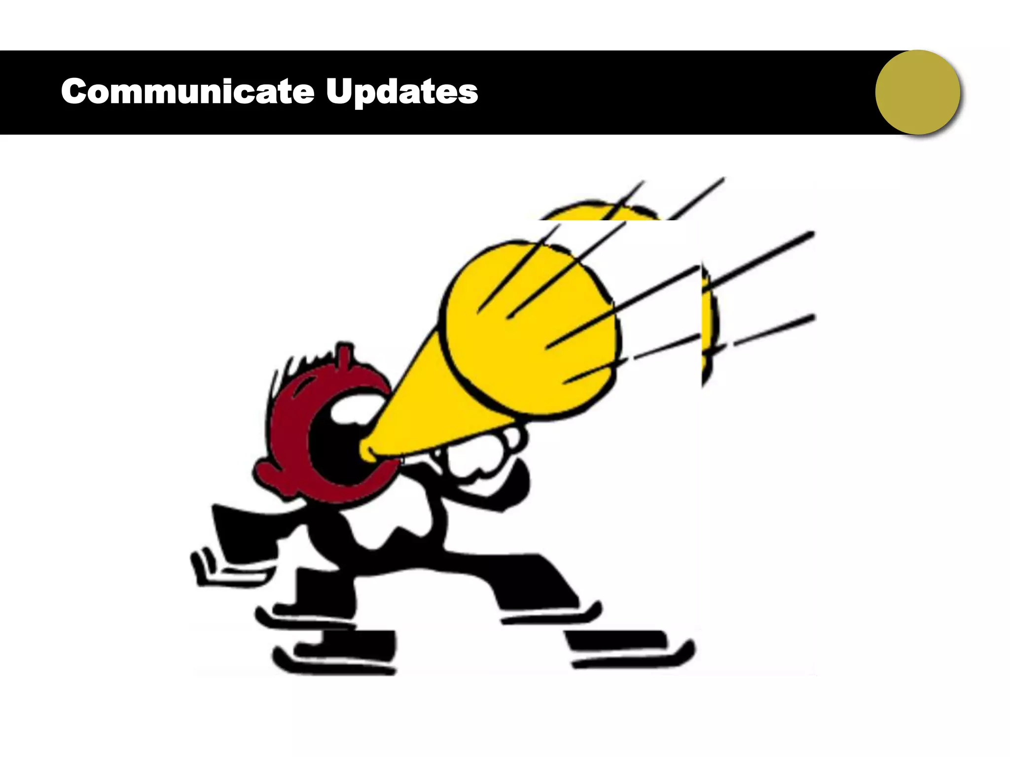 Communicate Updates
 