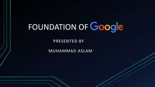 FOUNDATION OF
PRESENTED BY
MUHAMMAD ASLAM
 