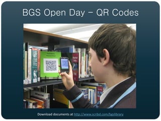 BGS Open Day - QR Codes




   Download documents at http://www.scribd.com/bgslibrary
 