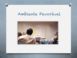 Ambiente Favorável
 