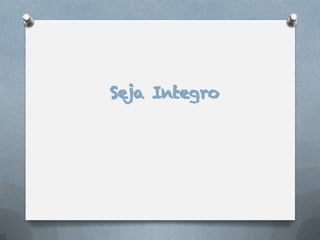 Seja Integro
 