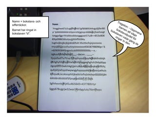 Namn + bokstavs- och
sifferräckor.
Barnet har ringat in
bokstaven "d".

Namn

Tra
ge
ba ton: b o rn e n U p p
bo
kst kstav att s man
ave slj
a
ä
n v ude ga
ri n
ga arje t för
r in
g
de ång d
n.
e

 