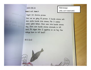 Räknesaga
Namn 1

Namn 2

(ASL och matematik)

 