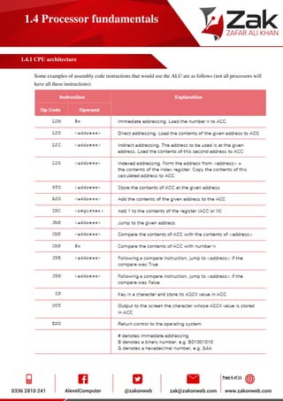 Page 6 of 11
1.4 Processor fundamentals
1.4.1 CPU architecture
Some examples of assembly code instructions that would use the ALU are as follows (not all processors will
have all these instructions):
 