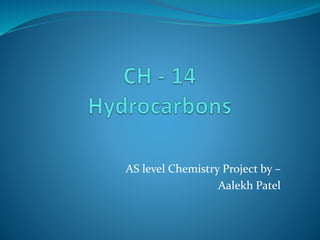 AS level Chemistry Project by – 
Aalekh Patel 
 