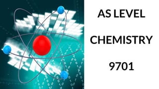 AS LEVEL
CHEMISTRY
9701
 