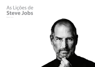 As Lições de
Steve Jobs
Rafael Comin
 