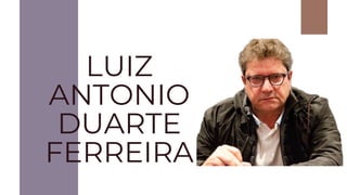 LUIZ
ANTONIO
DUARTE
FERREIRA
 