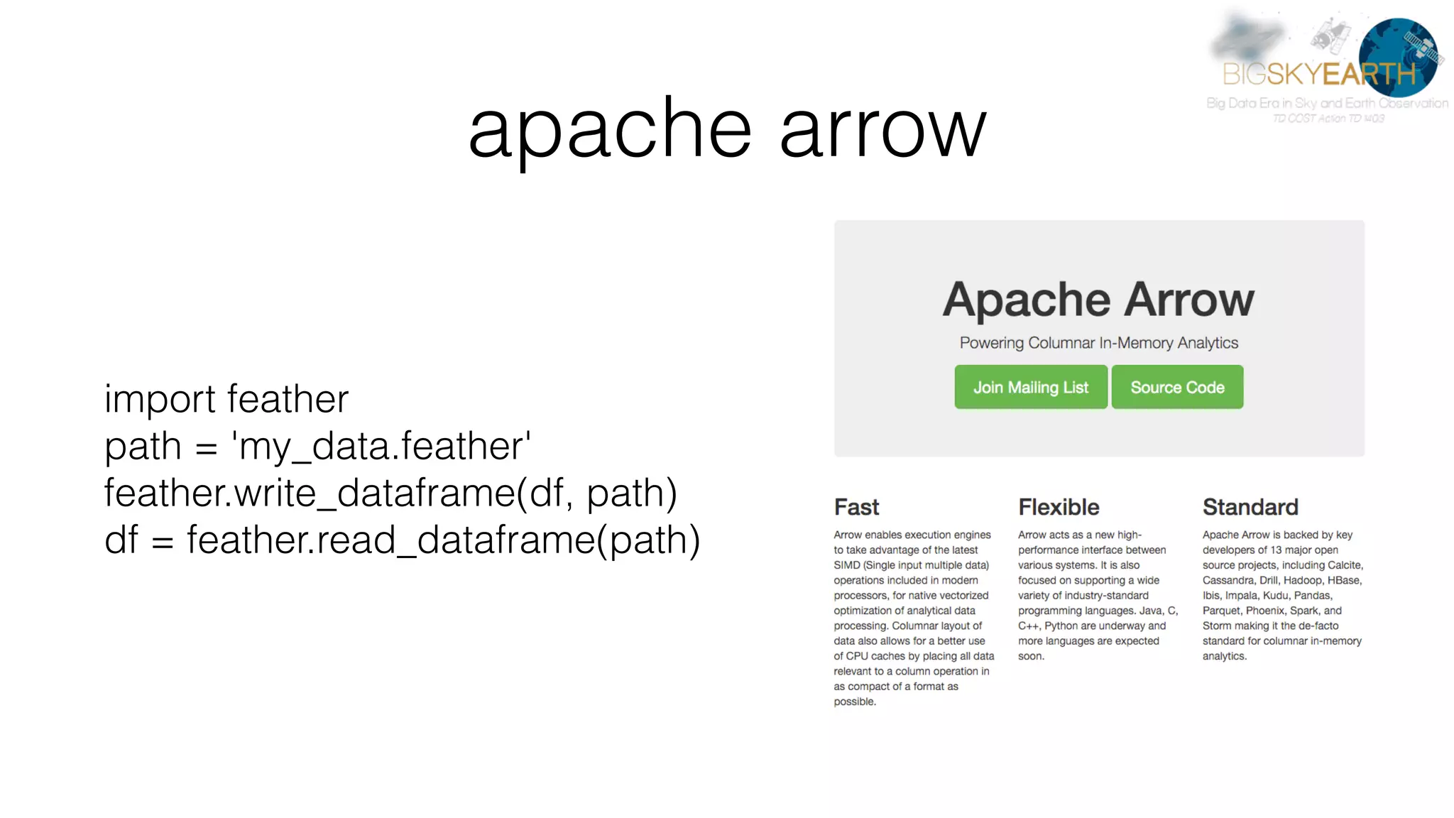 apache arrow import feather path = 'my_data.feather' feather.write_dataframe(df, path) df = feather.read_dataframe(path) 