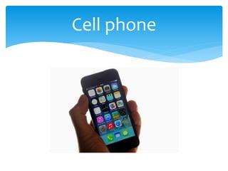 Cell phone
 